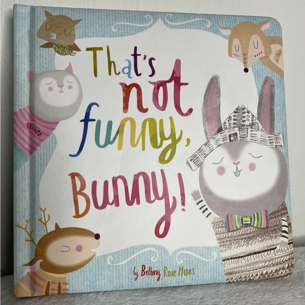 That’s not funny, Bunny! Children’s book. Brand New!